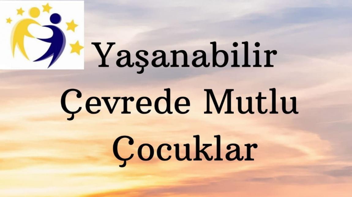 YAŞANABİLİR ÇEVREDE MUTLU ÇOCUKLAR projesi